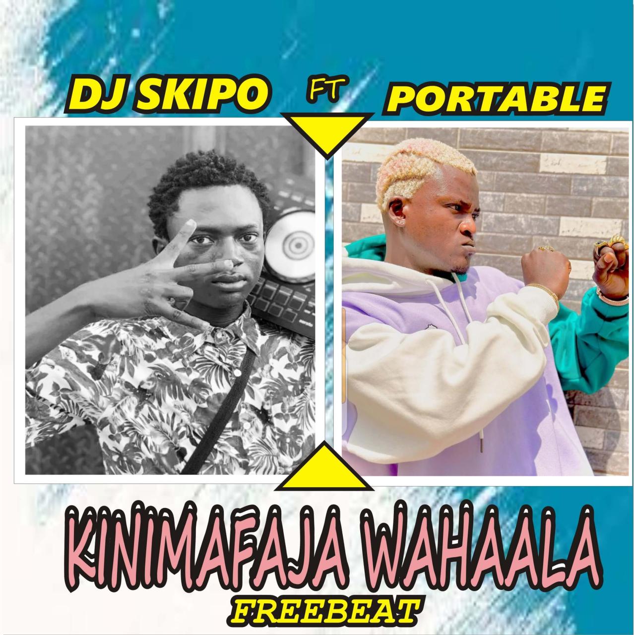 Dj Skipo Ft Portable - Kinimafaja wahaala Freebeat