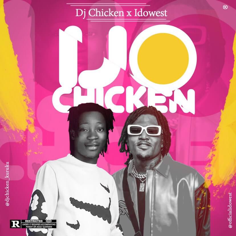 Dj Chicken - Ijo Chicken Ft Idowest