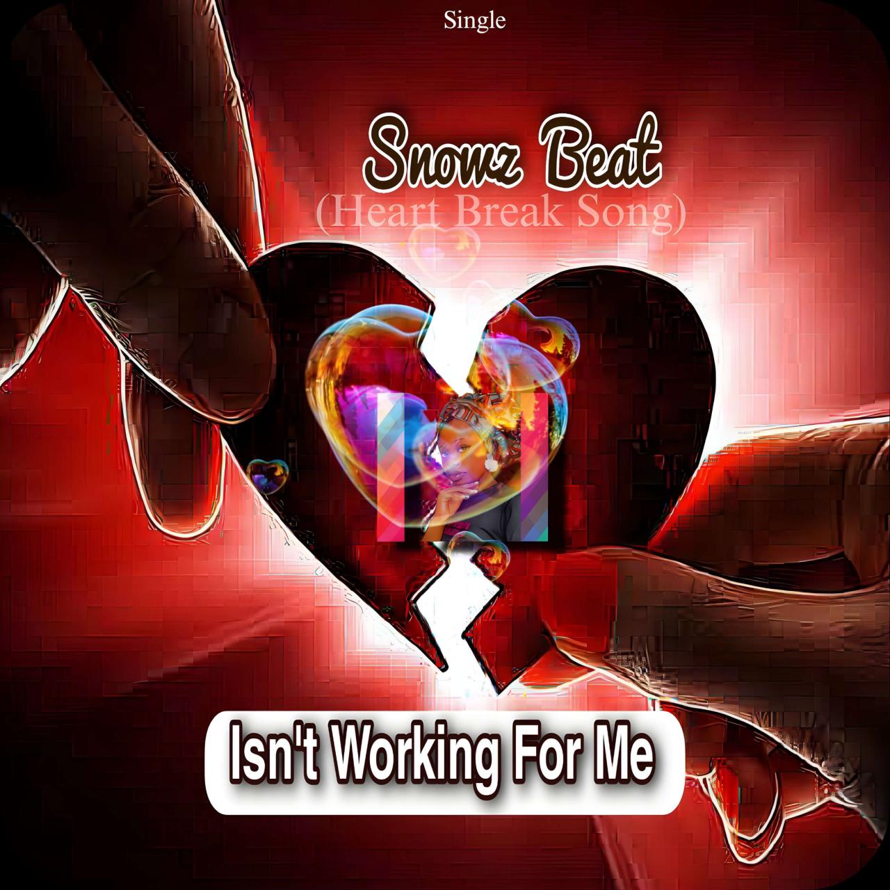 Snowz Beat - Isn't Working For Me (Heartbreak Song)